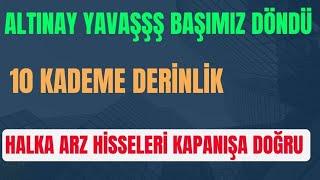 HALKA ARZ HİSSELERİ KAPANIŞA DOĞRU VERİLERİ CANLI