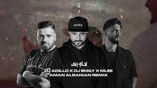 DJ ADILLO x DJ SMILY x MUBI - AMAN (ALBANIAN REMIX)