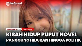 Kisah Hidup Puput Novel dari Panggung Hiburan hingga Terjun ke Politik