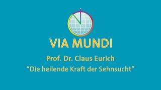 Prof. Dr. Claus Eurich -  "Die heilende Kraft der Sehnsucht"