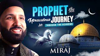 The Story of Al Isra Wal Miraj - Prophet (ﷺ) Miraculous Journey Through The Heavens | Omar Sulaiman