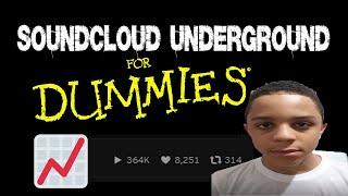 SOUNDCLOUD UNDERGROUND FOR IDIOTS 101