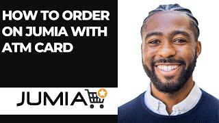 HOW TO ORDER ON JUMIA WITH ATM CARD