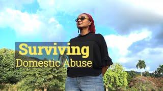 Surviving Domestic Abuse  | “I had to walk away for my life and I survived so can you.”