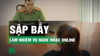 Làm nhiệm vụ nghe nhạc online, người phụ nữ bị lừa mất hơn hơn 2 tỷ đồng | VTC14