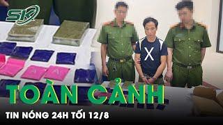 Toàn Cảnh Tin Nóng 24h Tối 12/8 | Tin Tức Thời Sự Cập Nhật Mới Nhất Hôm Nay | SKĐS