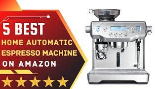  Best Home Automatic Espresso Machines ️ Top 5 Tested & Buying Guide