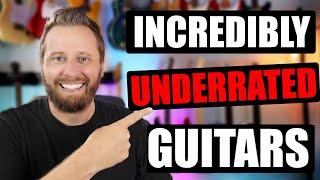 7 Guitars That Are SERIOUSLY Underrated!