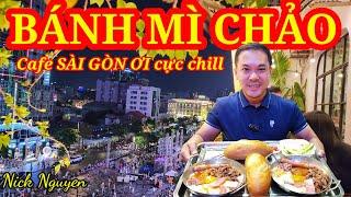 TRẢI NGHIỆM BÁNH MÌ CHẢO LỀ ĐƯỜNG VÀ CAFE CHUNG CƯ NGUYỄN HUỆ || Ẩm thực Sài Gòn || Nick Nguyen