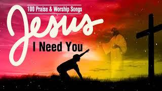 100 Praising Songs For Jesus 2019 Collection - The Very Best Praise and Worship Songs Playlist