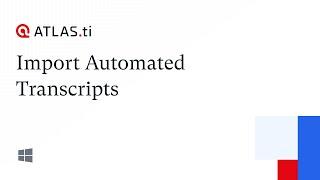 Import automatically generated transcripts - ATLAS.ti Windows