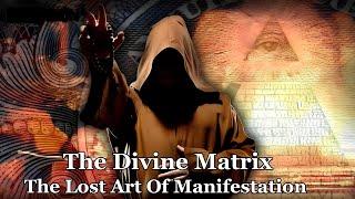 The Divine Matrix: The Lost Art of Manifestation - Gregg Braden