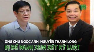 Ông Chu Ngọc Anh, Nguyễn Thanh Long bị đề nghị xem xét kỷ luật | VTC14