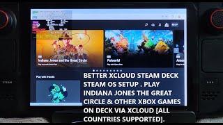 Steam Deck Better xCloud Steam OS Setup Guide | Play Indiana Jones Great Circle & Other Xbox Games