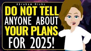 Never Tell People What You Do!  Abraham Hicks 2025