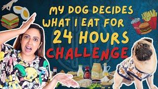 My DOG Decides What I Eat For 24 Hours | Food Challenge | Garima's Good Life