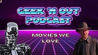 GEEK N' OUT Podcast: Episode 1 - Movies That We Love