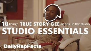 10 Things True Story Gee Needs In The Studio (Studio Essentials) | DailyRapFacts