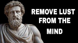 7 Stoic Simple Ways To Remove Lust From The Mind | Stoicism