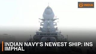 Indian Navy's newest ship: INS Imphal | DD India