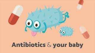 Antibiotics & your baby: what you need to know