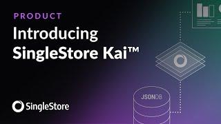 Introducing SingleStore Kai™