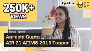 CTwT E184 - AIIMS 2019 Topper Aaroshi Gupta AIR 21 | Dropper to Topper