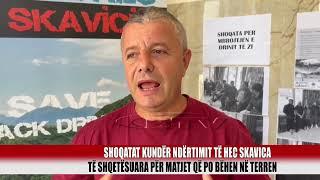 Shoqatat kundër ndërtimit të HEC Skavica, të shqetësuara për matjet në terren     - Bulqiza Tv