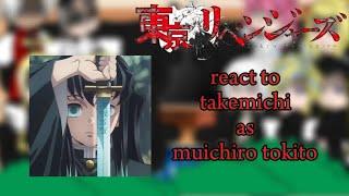 ||• Tokyo revengers || react to takemichi as ||• Tokito Muichiro 🫶 Part 1 || Gachaclub 🫶