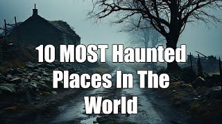 10 MOST Haunted Places in the World 1080p