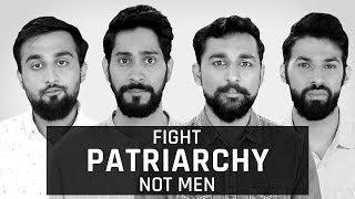 MensXP: Fight Patriarchy, Not Men | Patriarchy Needs To Die