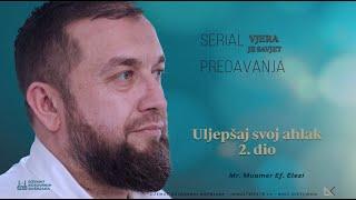 "Uljepšaj svoj ahlak 2. Dio”  Mr. Muamer ef. Elezi