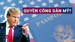 Vì sao Tổng thống đắc cử Donald Trump muốn bỏ quyền "sinh ra ở Mỹ là công dân Mỹ"? | VTC Now