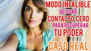 MODO INFALIBLE DE USAR CONTACTO CERO PARA RECUPERAR TU PODER!