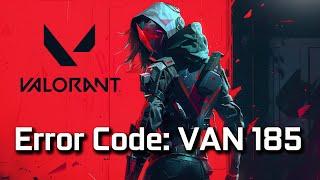 How To Fix Valorant Error Code: VAN 185 [NEW 2024]