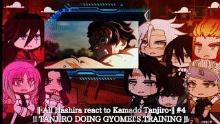 ||•All Hashira react to Kamado Tanjiro•|| #4!! TANJIRO DOING GYOMEI'S TRAINING !!