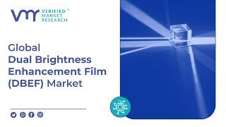 Dual Brightness Enhancement Film (DBEF) Market: Illuminating the Future of Display Technology