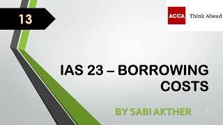 ACCA I Strategic Business Reporting (SBR) I IAS 23 - Borrowing Costs - SBR Lecture 13