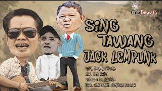 SING TAWANG _JACK LEMPUNK