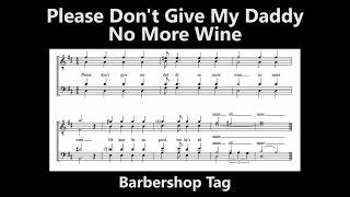 Please Don't Give My Daddy No More Wine - Barbershop Tag (Blue Yeti Mic)