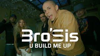 Bro'Sis - U Build Me Up (Official Video)