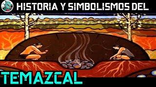 Temazcal prehispánico, ayer y hoy.