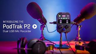 Introducing the PodTrak P2 Dual USB Mic Recorder