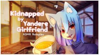 ~Yandere Girlfriend Kidnaps You~ {ASMR Roleplay}