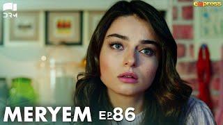 MERYEM - Episode 86 | Turkish Drama | Furkan Andıç, Ayça Ayşin | Urdu Dubbing | RO1N