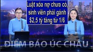 ĐIỂM BÁO ÚC CHÂU - 30/05/2025 - LUẬT XÓA NỢ CHƯA CÓ, SINH VIÊN PHẢI GÁNH $2,5 TỶ TĂNG TỪ 1/6