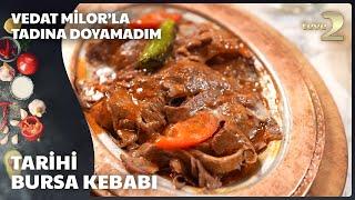 Vedat Milor'la Tadına Doyamadım | Tarihi Bursa Kebabı