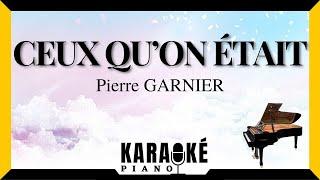 Ceux qu'on était - Pierre GARNIER (Karaoké Piano Français) #staracademy #karaoke
