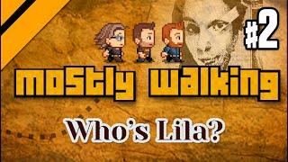 Mostly Walking - Who's Lila? P2