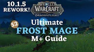 Ultimate Frost Mage 10.1.5 REWORK Dragonflight S2 M+ Guide